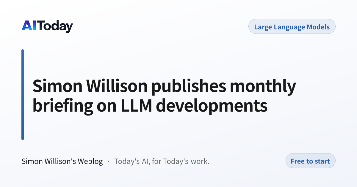 Simon Willison publishes monthly briefing on LLM developments